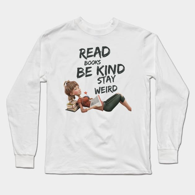 Read Books Be Kind Stay Weird Long Sleeve T-Shirt by Positive Designer